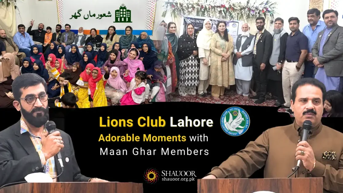 Lions Club Lahore Society visited Shauoor Maan Ghar and spent a wonderful and memorable evening with the mothers and daughters living there.